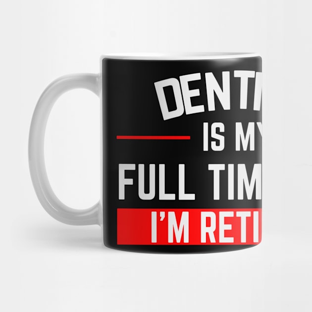 Dentist Is My Full Time Job Typography Design by Stylomart